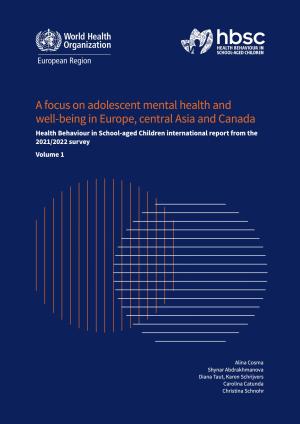 A focus on adolescent mental health and well- being in Europe, central Asia and Canada. Health Behaviour in School-aged Children international report from the 2021/2022 survey (WHO EURO 2023)