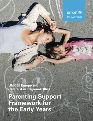 Parenting support framework for the early years (UNICEF ECARO 2024)